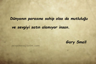 Gary Small Sözleri